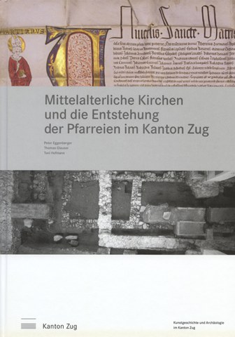 Mittelalterliche Kirchen und die Entstehung der Pfarreien im Kanton Zug